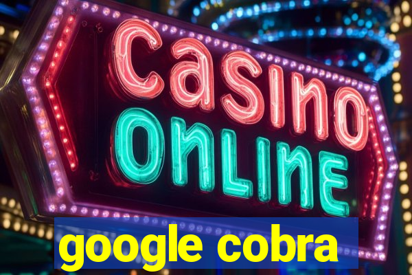 google cobra