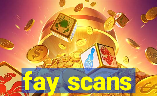 fay scans