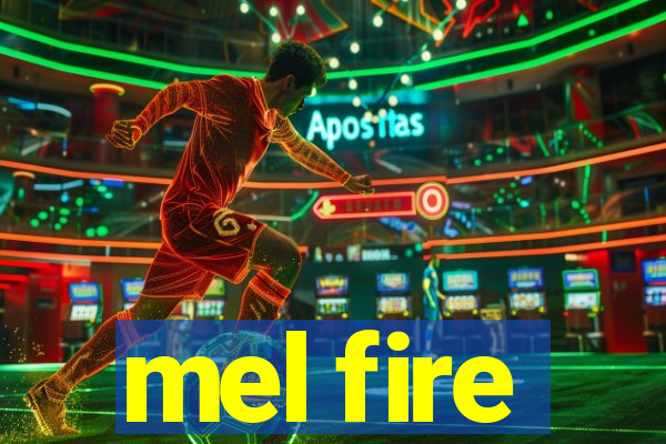 mel fire
