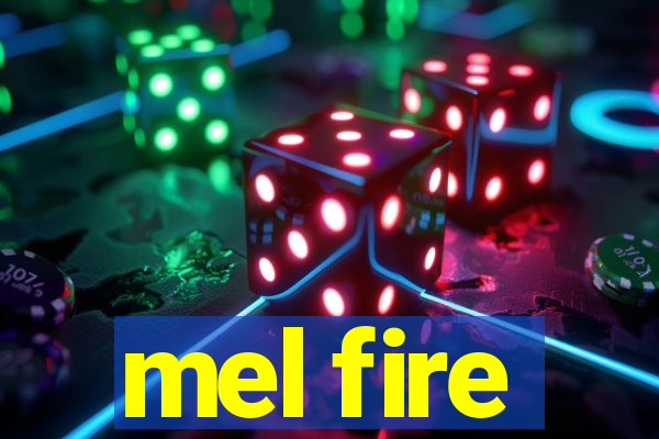 mel fire