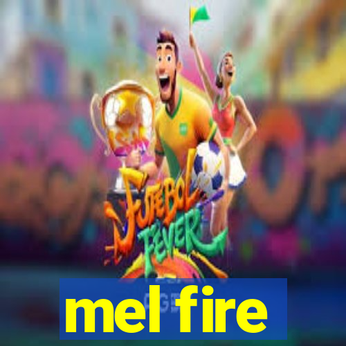 mel fire