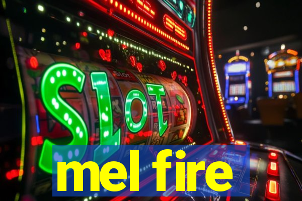 mel fire