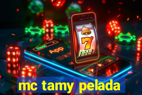 mc tamy pelada