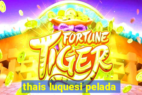 thais luquesi pelada