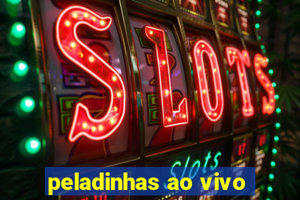peladinhas ao vivo