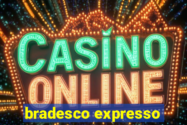 bradesco expresso