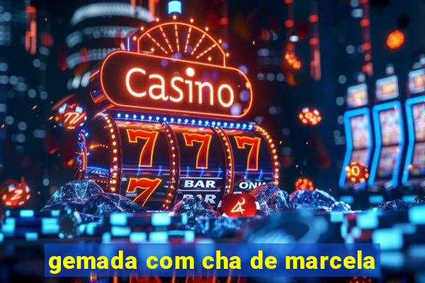 gemada com cha de marcela