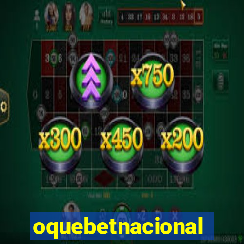 oquebetnacional
