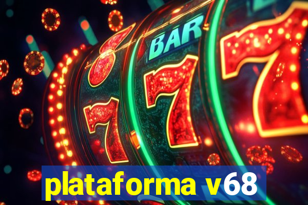 plataforma v68