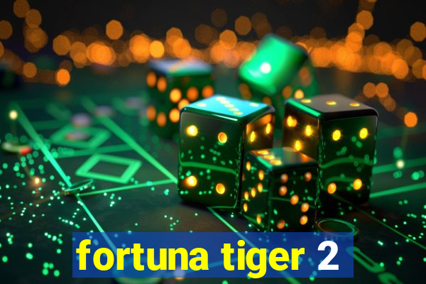 fortuna tiger 2