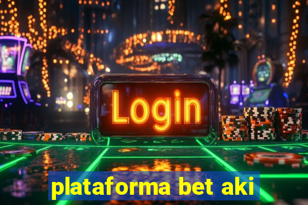 plataforma bet aki