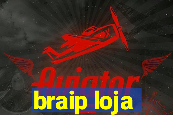 braip loja