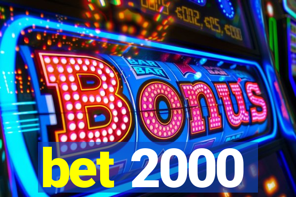 bet 2000