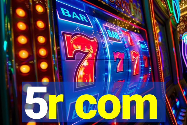 5r com