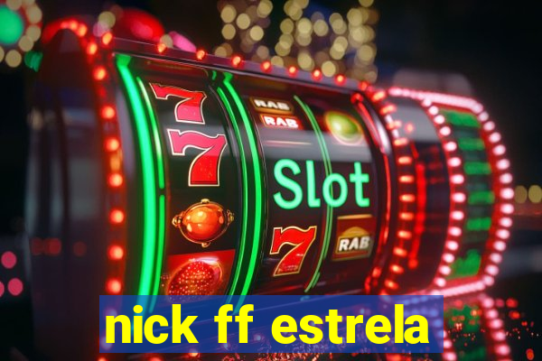 nick ff estrela
