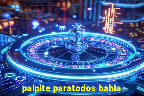 palpite paratodos bahia