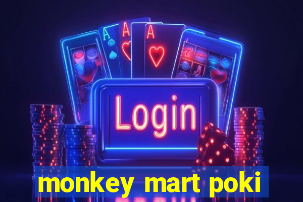 monkey mart poki