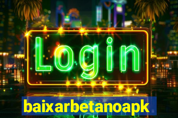 baixarbetanoapk