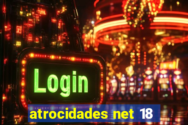 atrocidades net 18