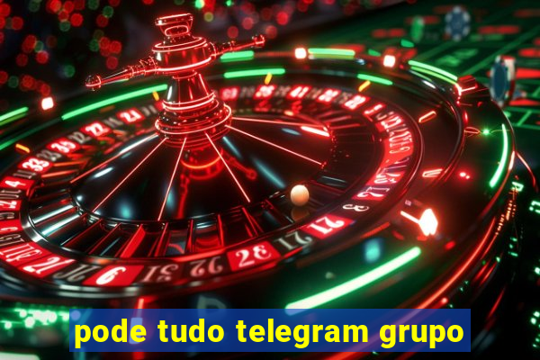 pode tudo telegram grupo