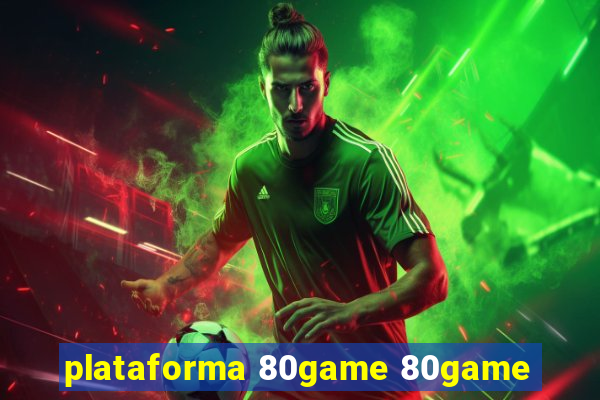 plataforma 80game 80game