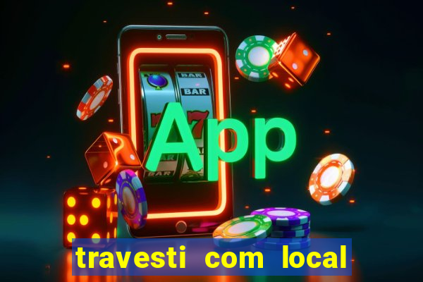 travesti com local porto seguro
