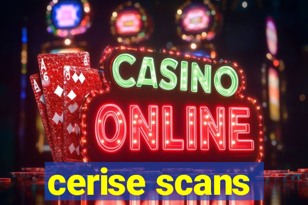 cerise scans