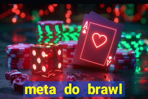 meta do brawl stars 2024