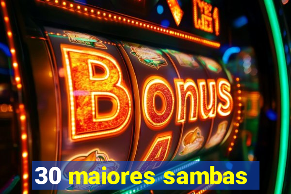 30 maiores sambas