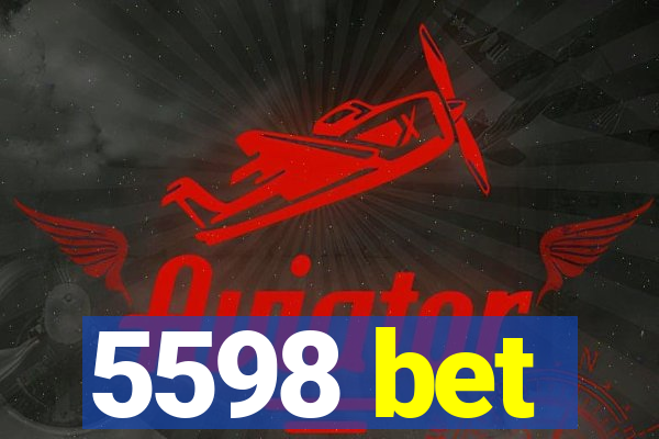 5598 bet