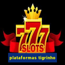 plataformas tigrinho