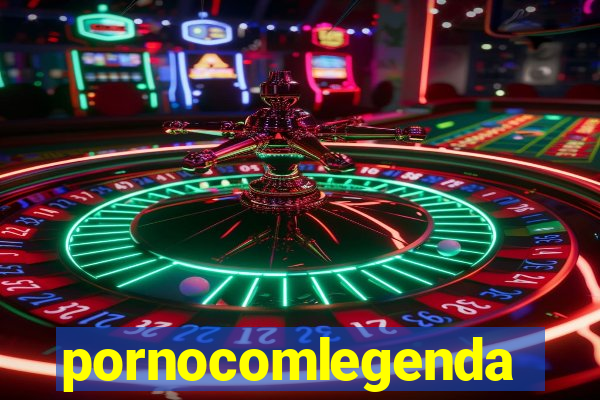pornocomlegenda