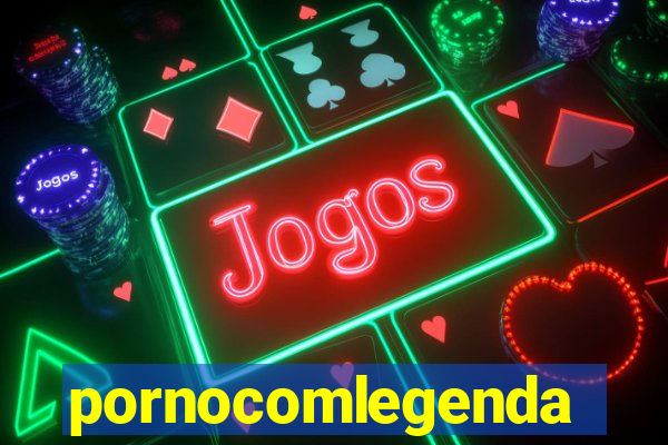 pornocomlegenda