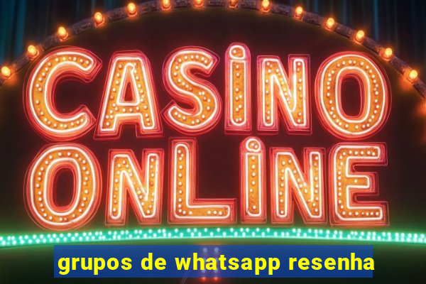 grupos de whatsapp resenha
