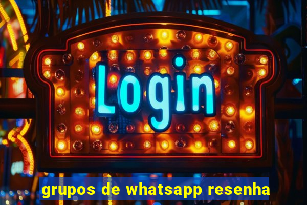 grupos de whatsapp resenha