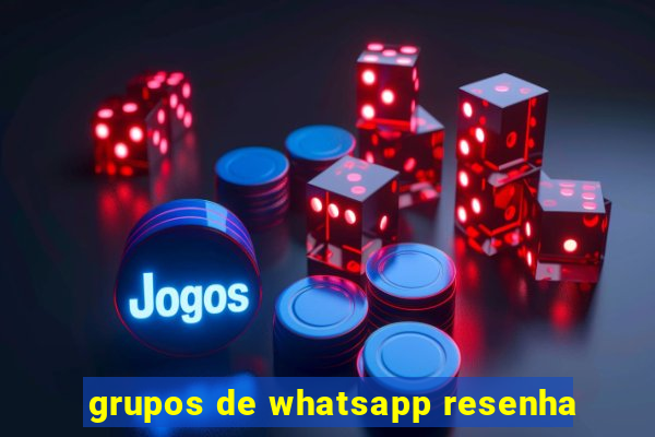 grupos de whatsapp resenha
