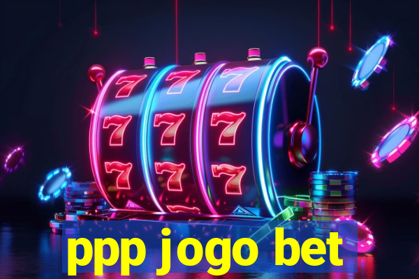 ppp jogo bet