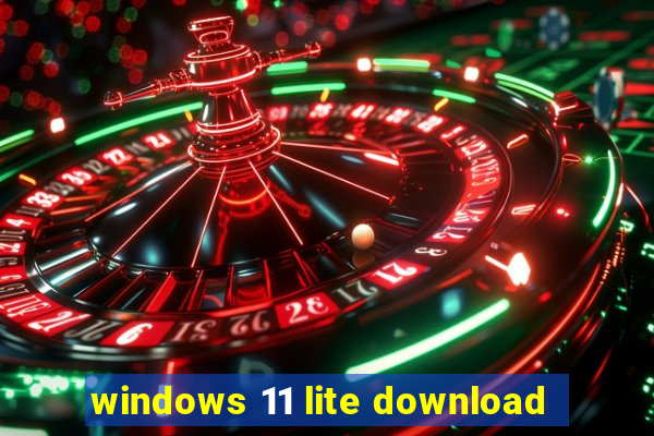 windows 11 lite download