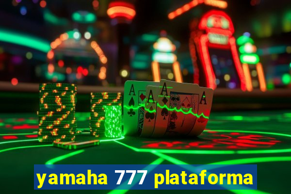 yamaha 777 plataforma