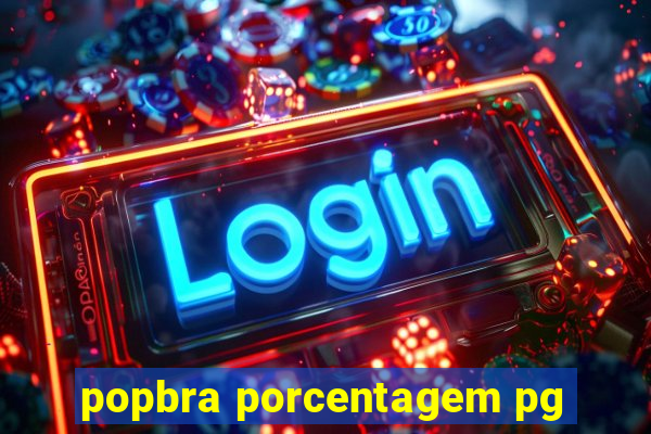 popbra porcentagem pg