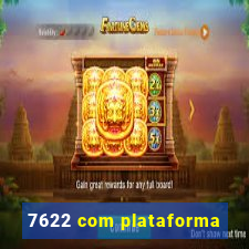7622 com plataforma