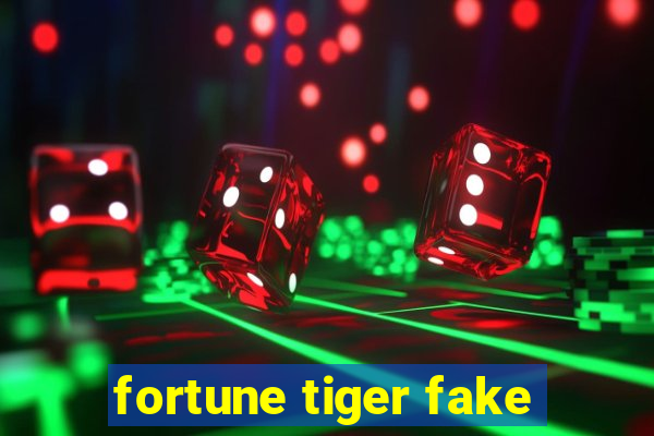 fortune tiger fake