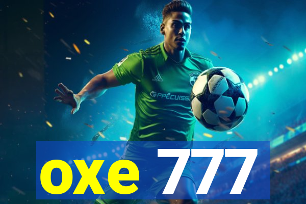 oxe 777