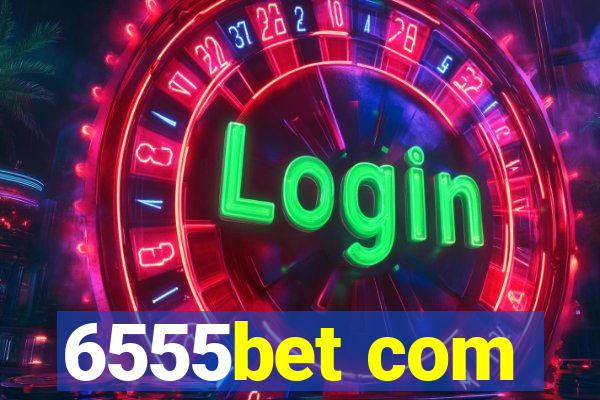 6555bet com