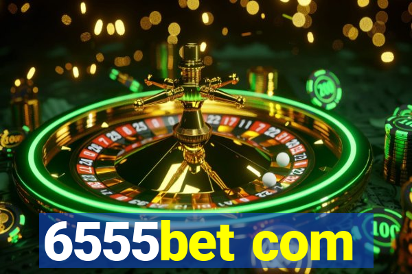6555bet com
