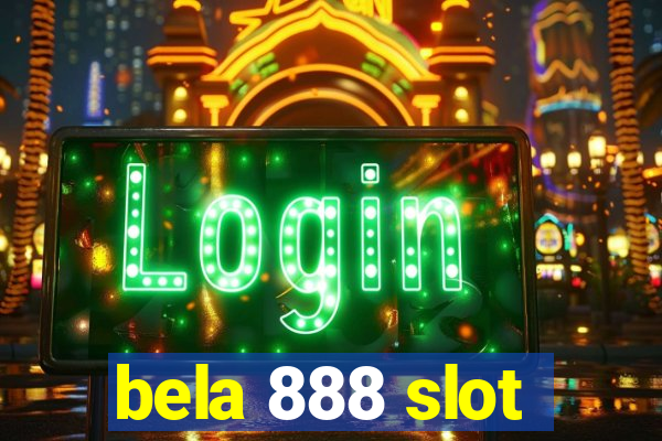 bela 888 slot