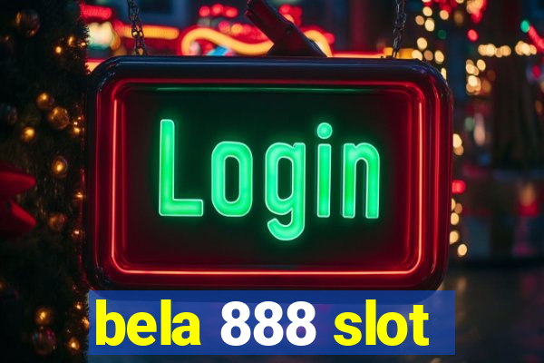 bela 888 slot