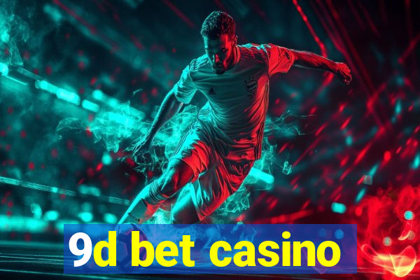 9d bet casino