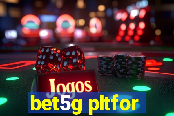 bet5g pltfor