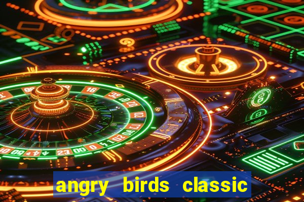 angry birds classic 1.0.0 apk